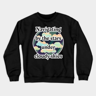 Navigating By The Stars Under Cloudy Skies Powell Crewneck Sweatshirt